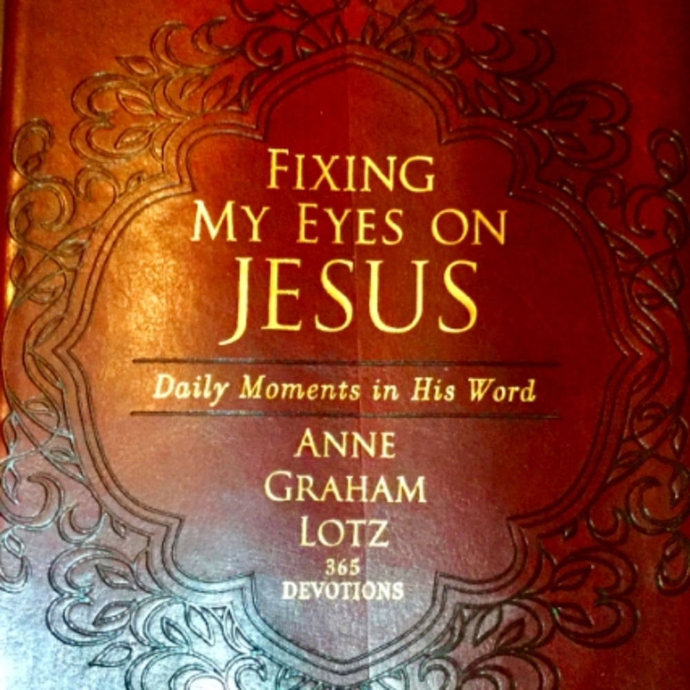 Fixing My Eyes On Jesus, by Anne Graham Lotz